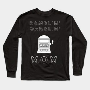 Ramblin' Gamblin' Mom Long Sleeve T-Shirt